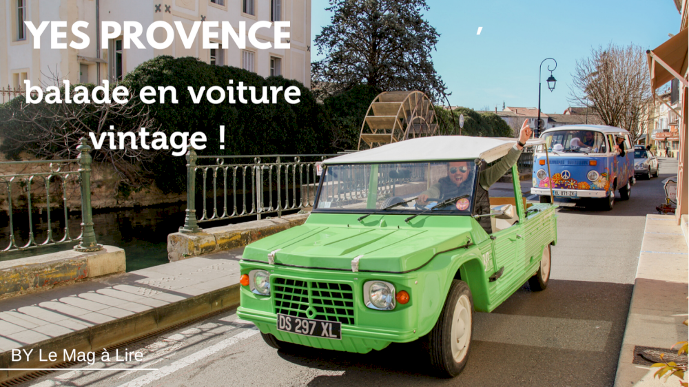 Le Mag à Lire teste pour vous une Méhari dans les Alpilles avec Yes Provence